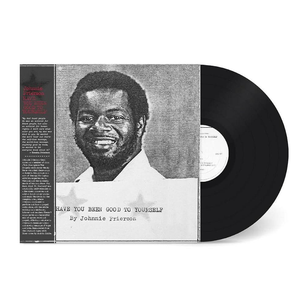 Have You Been Good To Yourself // Johnnie Frierson