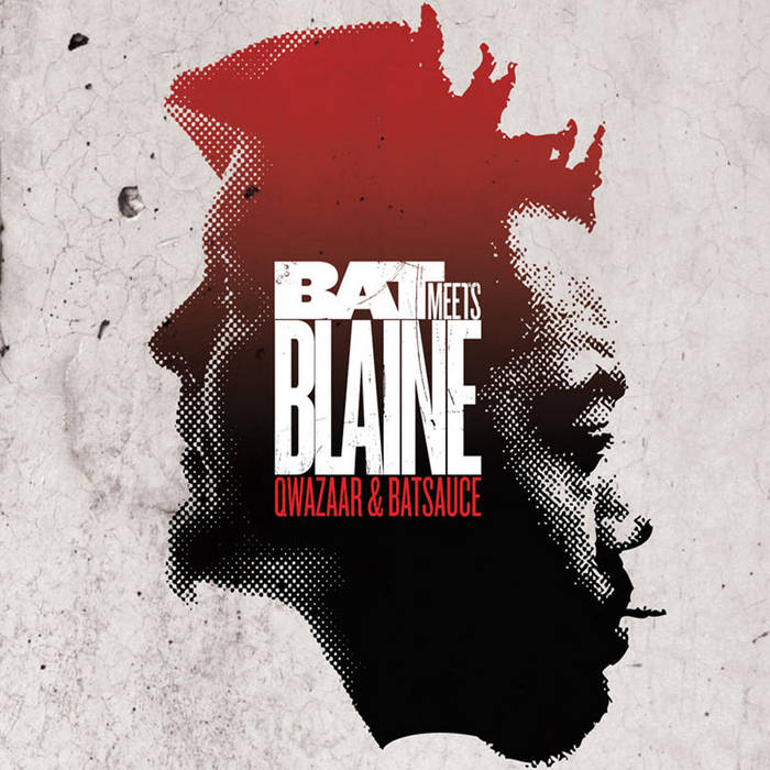 Bat Meets The Blaine // Qwazaar & Batsauce