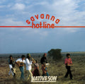 Savanna Hot-Line // Native Son